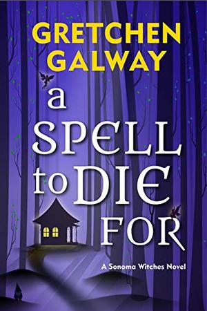 A Spell to Die For (Sonoma Witches #3)