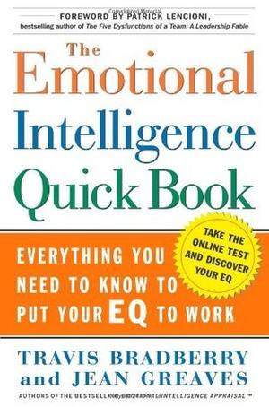 The Emotional Intelligence Quick Book by Travis Bradberry, Jean Greaves, Patrick Lencioni