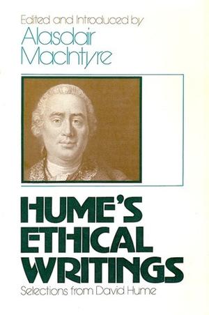 Ethical Writings: Selections from David Hume by Alasdair MacIntyre