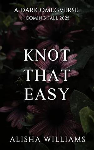 Knot That Easy by Alisha Williams