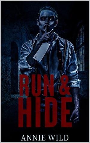 Run & Hide: A Dark Halloween Romance by Annie Wild