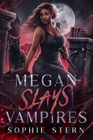Megan Slays Vampires by Sophie Stern