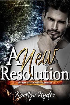 A New Resolution by Rocklyn Ryder