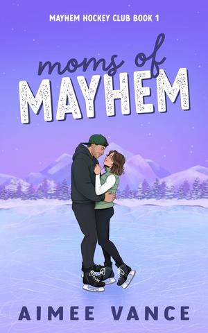 Moms of Mayhem (Mayhem Hockey Club #1)