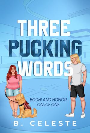 Three Pucking Words by B. Celeste