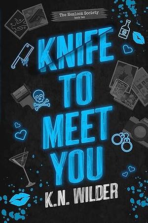Knife To Meet You: A Dark Romantic Comedy by K.N. Wilder