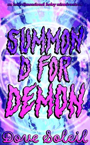 Summon D for Demon by Dove Soleil