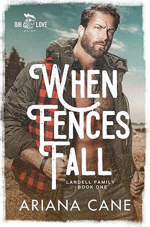 When Fences Fall: Small-town, grumpy sunshine romance by Ariana Cane
