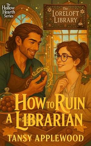 How to Ruin a Librarian by Tansy Applewood