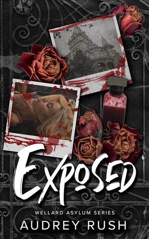 Exposed (Wellard Asylum #1)