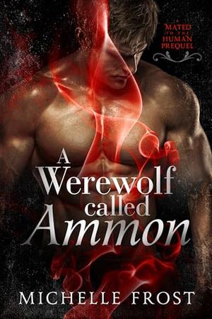 A Werewolf Called Ammon (Mated to the Human #0.5)