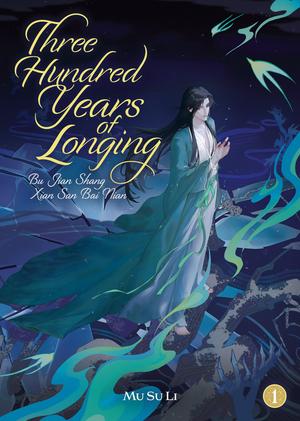 Three Hundred Years of Longing: Bu Jian Shang Xian San Bai Nian (Novel) Vol. 1 by Mu Su Li
