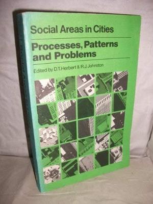 Social Areas in Cities: Processes, Patterns, and Problems by David T. Herbert, Ronald John Johnston