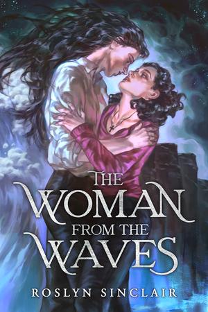 The Woman from the Waves by Roslyn Sinclair