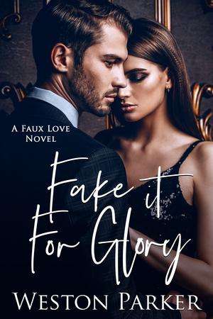 Fake It For Glory by Weston Parker