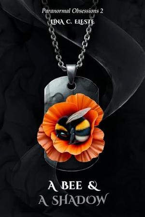A Bee and a Shadow: Paranormal obsessions - book 2 by Lina C. Eleste
