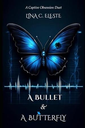 A Bullet and A Butterfly by Lina C. Eleste