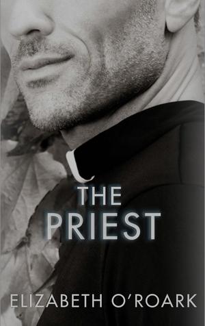 The Priest by Elizabeth O'Roark
