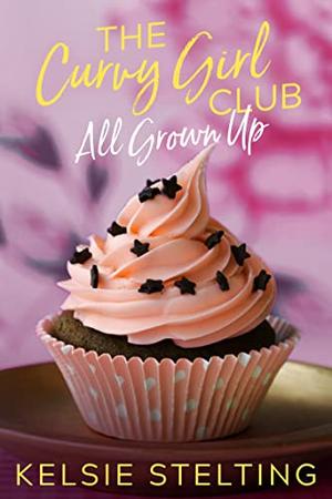 The Curvy Girl Club: All Grown Up (The Curvy Girls Club #11.5)