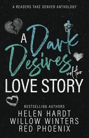 A Dark Desires Love Story: Volume 2 by Helen Hardt, Willow Winters, Red Phoenix, Lauren Landish
