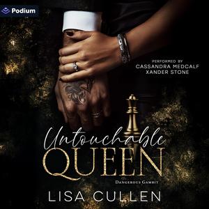 Untouchable Queen: A Dangerous Gambit Standalone by Lisa Cullen, Cassandra Medcalf, Xander Stone