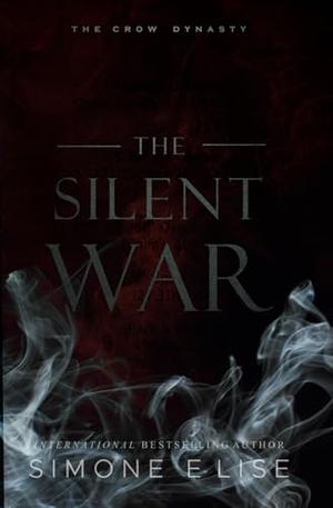 The Silent War: The Crow Dynasty Book 2 by Simone Elise