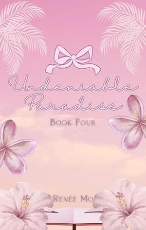 Undeniable Paradise by Renée Mo