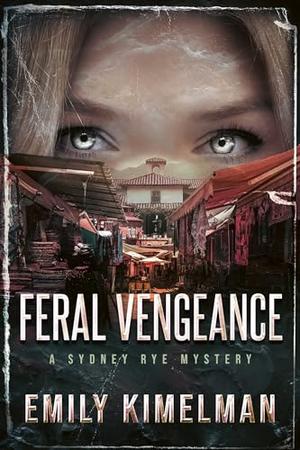 Feral Vengeance by Emily Kimelman