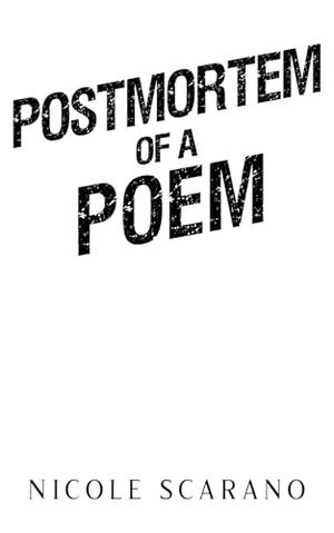Postmortem of a Poem by Nicole Scarano