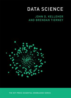 Data Science (The MIT Press Essential Knowledge #1)
