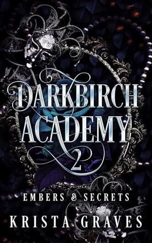 Darkbirch Academy 2: Embers and Secrets by Krista Graves