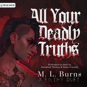 All Your Deadly Truths: The Filthy Duet, Book 2 by M. L. Burns, Savannah Thomas, James Cassidy