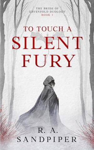 To Touch A Silent Fury by R.A. Sandpiper