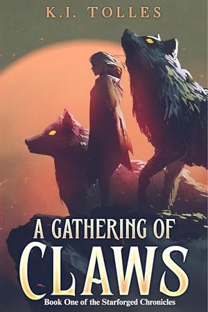 A Gathering of Claws by K.I. Tolles