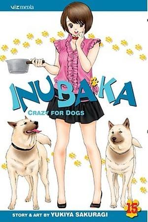 Inubaka: Crazy for Dogs, Vol. 15 (Inubaka #15)