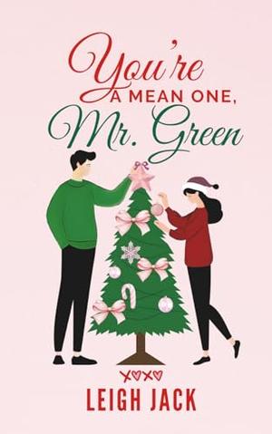 You're A Mean One, Mr. Green by Leigh Jack