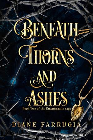 Beneath Thorns and Ashes by Diane Farrugia