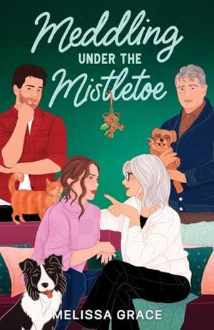 Meddling Under the Mistletoe by Melissa Grace