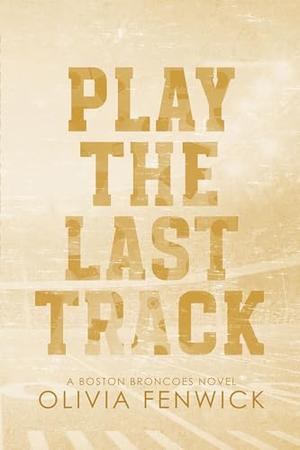 Play The Last Track by Olivia Fenwick