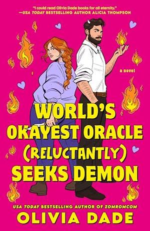 World's Okayest Oracle (Reluctantly) Seeks Demon by Olivia Dade