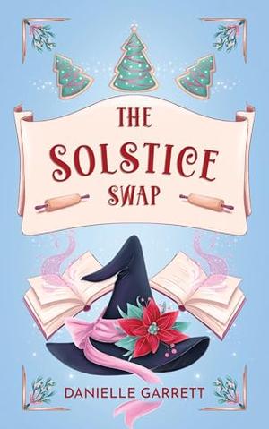 The Solstice Swap by Danielle Garrett