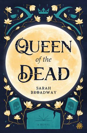 Queen of the Dead by Sarah Broadway