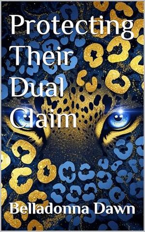 Protecting Their Dual Claim by Belladonna Dawn