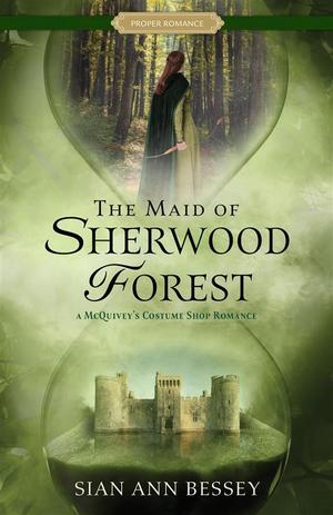 The Maid of Sherwood Forest by Sian Ann Bessey