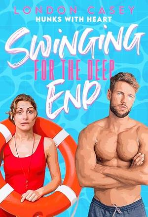 Swinging for the Deep End by London Casey