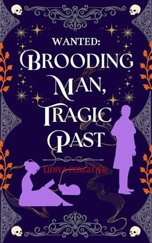 Wanted: Brooding Man, Tragic Past by Lidiya Foxglove