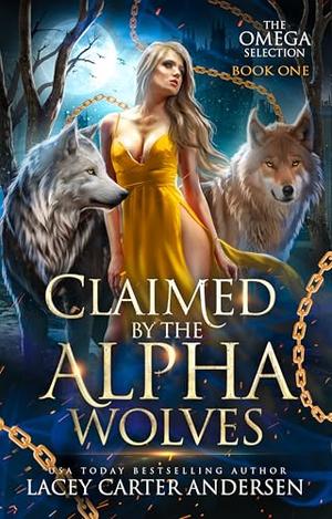 Claimed by the Alpha Wolves by Lacey Carter Andersen