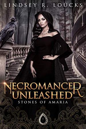 Necromancer Unleashed by Lindsey R. Loucks