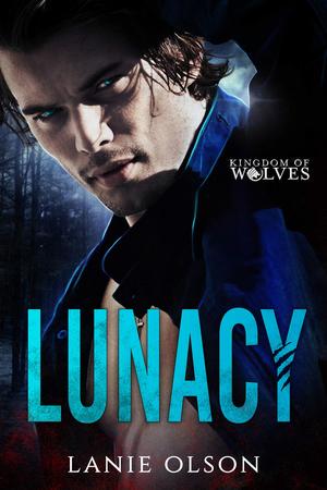 Lunacy (Kingdom of Wolves #9)