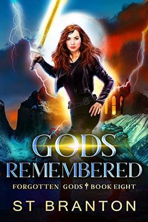 Gods Remembered by S.T. Branton, C.M. Raymond, L.E. Barbant